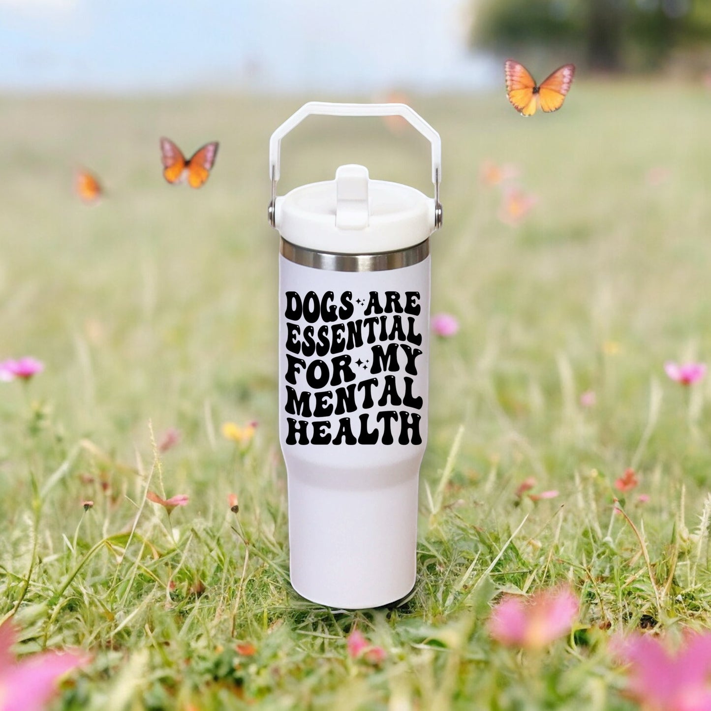 dogs are essential for my mental health ) 30oz stainless steel tumbler