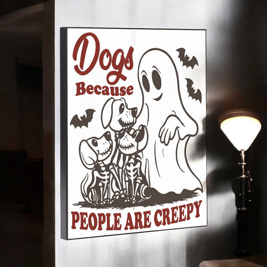 10 x 8 dogs because people are creept wood sign