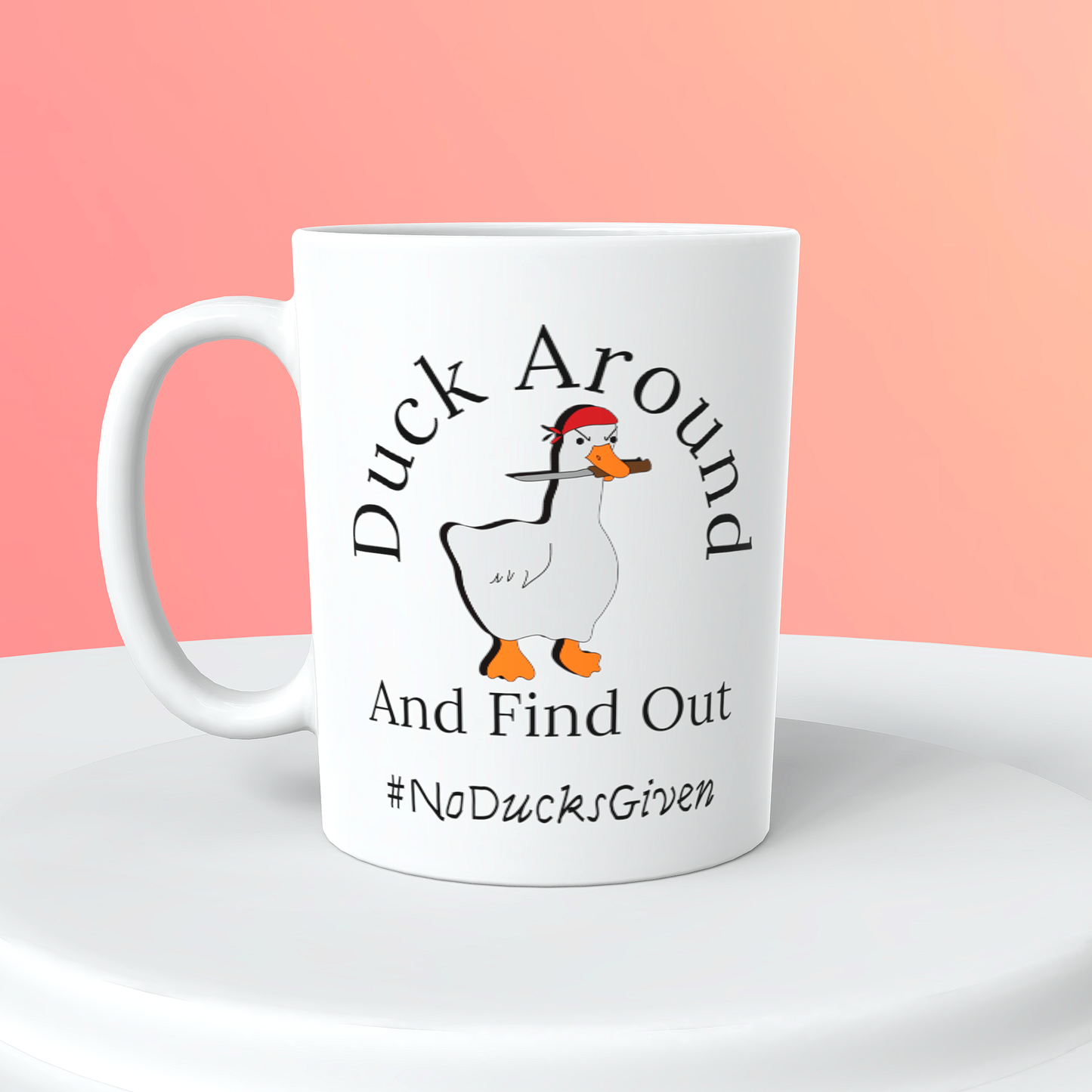 Duck around abd find out..15oz ceramic mug