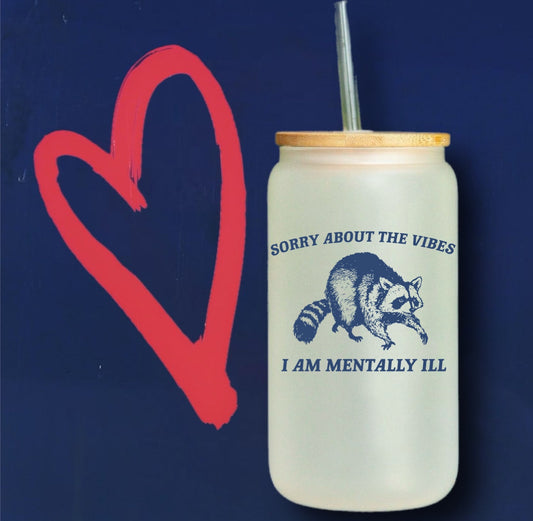 Sorry about the vibe raccoon 16oz glass